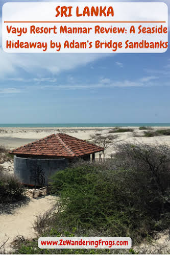 #SriLanka // #Vayu #Resort #Mannar Review: A Seaside Hideaway by Adam’s Bridge Sandbanks // #AdventureTravel by Ze Wandering Frogs